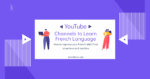 YouTube channels to learn French